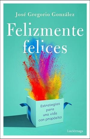 FELIZMENTE FELICES | 9791387667665 | GONZÁLEZ, JOSÉ GREGORIO | Llibreria Geli - Llibreria Online de Girona - Comprar llibres en català i castellà