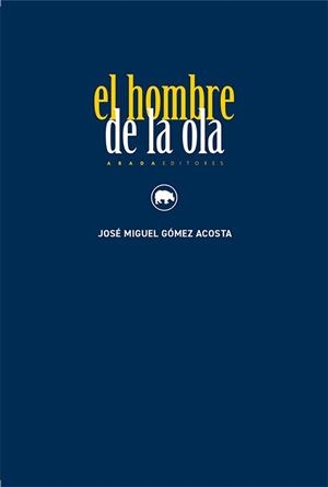 EL HOMBRE DE LA OLA | 9791387521431 | GÓMEZ ACOSTA, JOSÉ MIGUEL | Llibreria Geli - Llibreria Online de Girona - Comprar llibres en català i castellà