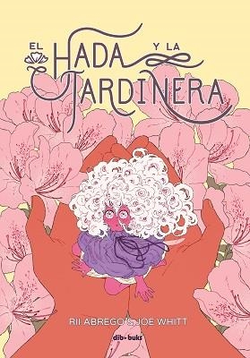EL HADA Y LA JARDINERA | 9788418266393 | ABREGO, RII/WHITT, JOE | Libreria Geli - Librería Online de Girona - Comprar libros en catalán y castellano