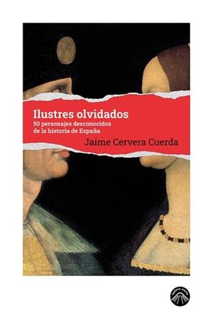 ILUSTRES OLVIDADOS | 9791399165128 | CERVERA CUERDA, JAIME | Libreria Geli - Librería Online de Girona - Comprar libros en catalán y castellano