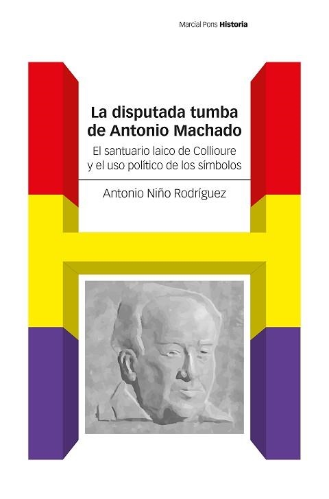 LA DISPUTADA TUMBA DE ANTONIO MACHADO | 9788419892737 | NIÑO RODRÍGUEZ, ANTONIO | Llibreria Geli - Llibreria Online de Girona - Comprar llibres en català i castellà