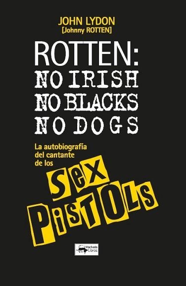 ROTTEN.NO IRISH,NO BLACKS,NO DOGS | 9788477747406 | LYDON, JOHN | Llibreria Geli - Llibreria Online de Girona - Comprar llibres en català i castellà