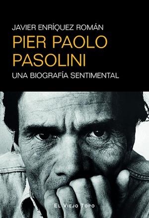PIER PAOLO PASOLINI.UNA BIOGRAFÍA SENTIMENTAL | 9788410328747 | ENRÍQUEZ ROMÁN, JAVIER | Llibreria Geli - Llibreria Online de Girona - Comprar llibres en català i castellà