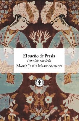 EL SUEÑO DE PERSIA | 9791399142570 | MARDOMINGO, MARÍA JESÚS | Llibreria Geli - Llibreria Online de Girona - Comprar llibres en català i castellà