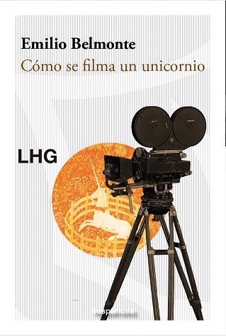 CÓMO SE FILMA UN UNICORNIO | 9788418657863 | BELMONTE, EMILIO | Llibreria Geli - Llibreria Online de Girona - Comprar llibres en català i castellà