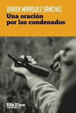 UNA ORACIÓN POR LOS CONDENADOS | 9788495749949 | MÁRQUEZ SÁNCHEZ,JAVIER | Llibreria Geli - Llibreria Online de Girona - Comprar llibres en català i castellà