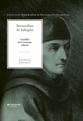 BERNARDINO DE SAHAGÚN | 9788417264727 | ZUNZUNEGUI, JUAN MIGUEL | Llibreria Geli - Llibreria Online de Girona - Comprar llibres en català i castellà