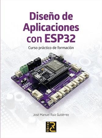 DISEÑO DE APLICACIONES CON ESP32.CURSO PRACTICO DE FORMACION | 9788412782592 | Llibreria Geli - Llibreria Online de Girona - Comprar llibres en català i castellà