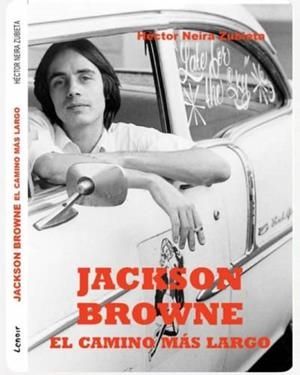 JACKSON BROWNE.EL CAMINO MÁS LARGO | 9791399046342 | NEIRA ZUBIETA,HECTOR | Llibreria Geli - Llibreria Online de Girona - Comprar llibres en català i castellà