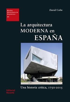 LA ARQUITECTURA MODERNA EN ESPAÑA.UNA HISTORIA CRITICA 1750-2015 | 9788429121414 | COHN,DAVID | Llibreria Geli - Llibreria Online de Girona - Comprar llibres en català i castellà