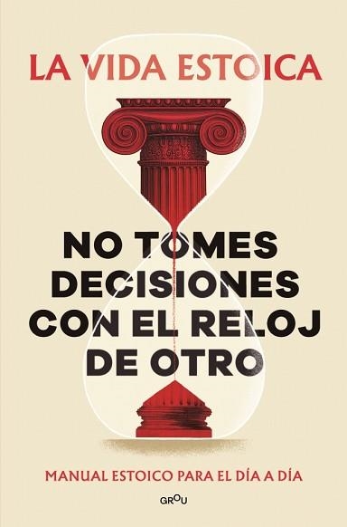 NO TOMES DECISIONES CON EL RELOJ DE OTRO | 9791387809430 | LA VIDA ESTOICA | Llibreria Geli - Llibreria Online de Girona - Comprar llibres en català i castellà