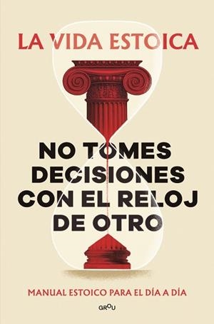 NO TOMES DECISIONES CON EL RELOJ DE OTRO | 9791387809430 | LA VIDA ESTOICA | Llibreria Geli - Llibreria Online de Girona - Comprar llibres en català i castellà