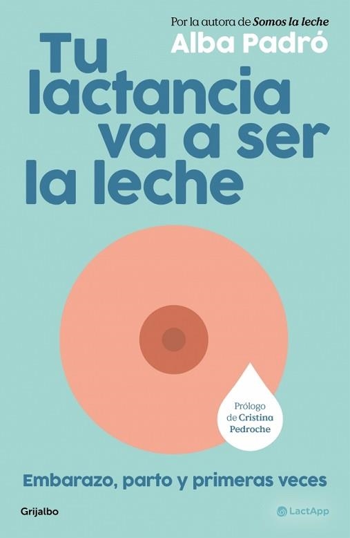 TU LACTANCIA VA A SER LA LECHE | 9788425373510 | PADRÓ, ALBA | Libreria Geli - Librería Online de Girona - Comprar libros en catalán y castellano