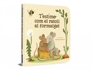 T’ESTIMO COM EL RATOLÍ AL FORMATGET | 9788448872922 | Libreria Geli - Librería Online de Girona - Comprar libros en catalán y castellano