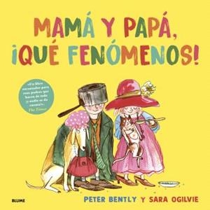 MAMÁ Y PAPÁ, ¡QUÉ FENÓMENOS! | 9791387881320 | OGILVIE, SARA/BENTLY, PETER | Llibreria Geli - Llibreria Online de Girona - Comprar llibres en català i castellà