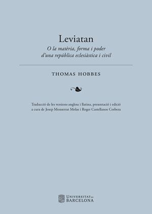 LEVIATAN O LA MATÈRIA,FORMA I PODER D’UNA REPÚBLICA ECLESIÀSTICA I CIVIL | 9788491689959 | THOMAS, HOBBES | Libreria Geli - Librería Online de Girona - Comprar libros en catalán y castellano