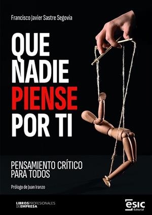QUE NADIE PIENSE POR TI | 9788411922517 | SASTRE SEGOVIA, FRANCISCO JAVIER | Libreria Geli - Librería Online de Girona - Comprar libros en catalán y castellano