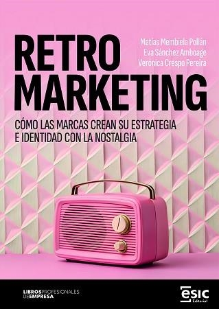RETROMARKETING | 9788411922449 | MEMBIELA POLLÁN, MATÍAS/SÁNCHEZ AMBOAGE, EVA/CRESPO PEREIRA, VERÓNICA | Libreria Geli - Librería Online de Girona - Comprar libros en catalán y castellano