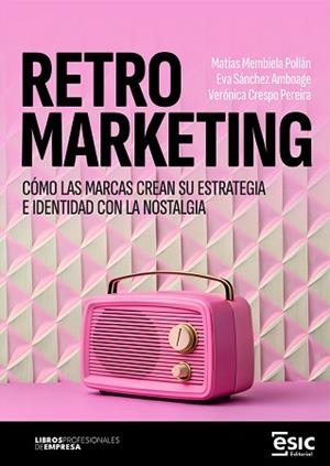 RETROMARKETING | 9788411922449 | MEMBIELA POLLÁN, MATÍAS/SÁNCHEZ AMBOAGE, EVA/CRESPO PEREIRA, VERÓNICA | Libreria Geli - Librería Online de Girona - Comprar libros en catalán y castellano
