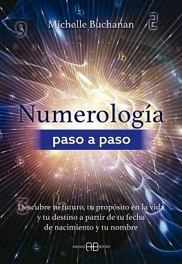 NUMEROLOGÍA PASO A PASO | 9788419510754 | BUCHANAN, MICHELLE | Libreria Geli - Librería Online de Girona - Comprar libros en catalán y castellano