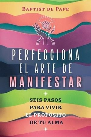 PERFECCIONA EL ARTE DE MANIFESTAR | 9798888504178 | DE PAPE,BAPTIST | Llibreria Geli - Llibreria Online de Girona - Comprar llibres en català i castellà