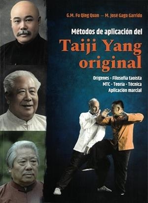 MÉTODOS DE APLICACIÓN DEL TAIJI YANG ORIGINAL | 9788420307299 | G. M. FU QING QUAN/JOSÉ GAGO GARRIDO | Libreria Geli - Librería Online de Girona - Comprar libros en catalán y castellano