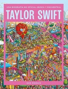TAYLOR SWIFT.UNA BIOGRAFÍA NO OFICIAL (BUSCA Y ENCUENTRA) | 9788410646872 | MORAIS, GUS | Llibreria Geli - Llibreria Online de Girona - Comprar llibres en català i castellà