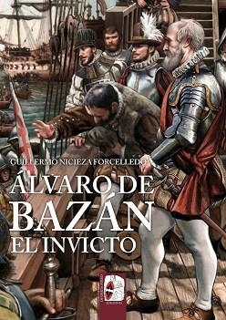 ÁLVARO DE BAZÁN. EL INVICTO | 9791399078947 | NICIEZA FORCELLEDO, GUILLERMO | Libreria Geli - Librería Online de Girona - Comprar libros en catalán y castellano