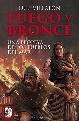 FUEGO Y BRONCE.UNA EPOPEYA DE LOS PUEBLOS DEL MAR | 9791399078978 | VILLALÓN, LUIS | Llibreria Geli - Llibreria Online de Girona - Comprar llibres en català i castellà