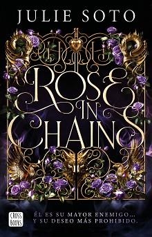 ROSE IN CHAINS.TRILOGÍA EVERMORE-1(EDICIÓN RÚSTICA) | 9788408319313 | SOTO, JULIE | Llibreria Geli - Llibreria Online de Girona - Comprar llibres en català i castellà