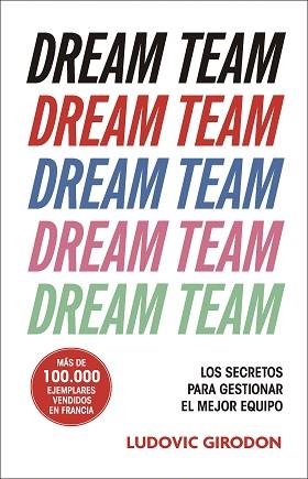DREAM TEAM.LOS SECRETOS PARA GESTIONAR EL MEJOR EQUIPO | 9788411005159 | GIRODON, LUDOVIC | Llibreria Geli - Llibreria Online de Girona - Comprar llibres en català i castellà