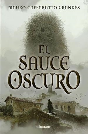 EL SAUCE OSCURO | 9788445021828 | CAFFARATTO GRANDES, MAURO | Llibreria Geli - Llibreria Online de Girona - Comprar llibres en català i castellà