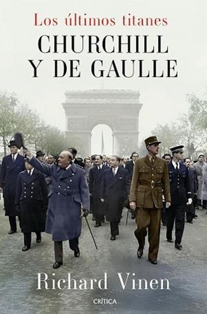 LOS ÚLTIMOS TITANES.CHURCHILL Y DE GAULLE | 9788491998945 | VINEN, RICHARD | Libreria Geli - Librería Online de Girona - Comprar libros en catalán y castellano