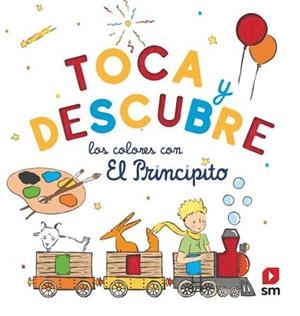 TOCA Y DESCUBRE LOS COLORES CON EL PRINCIPITO | 9788410552296 | SAINT-EXUPÉRY, ANTOINE DE | Libreria Geli - Librería Online de Girona - Comprar libros en catalán y castellano