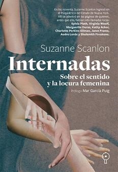 INTERNADAS.SOBRE EL SENTIDO Y LA LOCURA FEMENINA | 9791399120417 | SCANLON, SUZANNE | Libreria Geli - Librería Online de Girona - Comprar libros en catalán y castellano