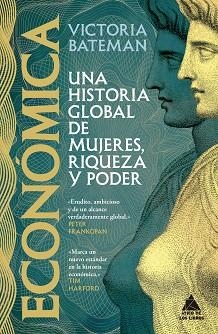 ECONÓMICA.UNA HISTORIA GLOBAL DE MUJERES, RIQUEZA Y PODER | 9791387592745 | BATEMAN, VICTORIA | Llibreria Geli - Llibreria Online de Girona - Comprar llibres en català i castellà