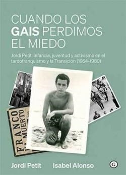 CUANDO LOS GAIS PERDIMOS EL MIEDO | 9791399189919 | ALONSO,ISABEL/PETIT,JORDI | Libreria Geli - Librería Online de Girona - Comprar libros en catalán y castellano