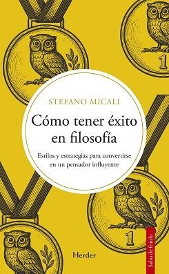 CÓMO TENER ÉXITO EN FILOSOFÍA | 9788425454141 | MICALI, STEFANO | Llibreria Geli - Llibreria Online de Girona - Comprar llibres en català i castellà
