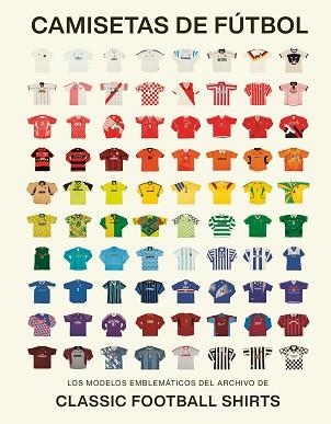 CAMISETAS DE FÚTBOL | 9788419043917 | CLASSIC FOOTBALL SHIRTS | Libreria Geli - Librería Online de Girona - Comprar libros en catalán y castellano