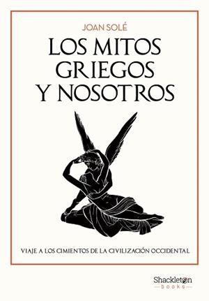 LOS MITOS GRIEGOS Y NOSOTROS | 9788413618043 | SOLÉ, JOAN | Llibreria Geli - Llibreria Online de Girona - Comprar llibres en català i castellà
