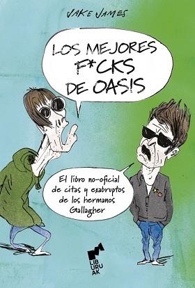 LOS MEJORES F*CKS DE OASIS | 9788419234780 | JAMES,JAKE | Llibreria Geli - Llibreria Online de Girona - Comprar llibres en català i castellà