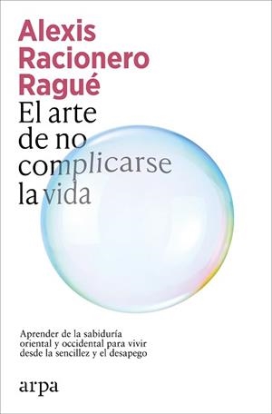 EL ARTE DE NO COMPLICARSE LA VIDA | 9791387833886 | RACIONERO RAGUÉ, ALEXIS | Llibreria Geli - Llibreria Online de Girona - Comprar llibres en català i castellà