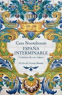 ESPAÑA INTERMINABLE.CRÓNICAS DE UN VIAJERO | 9791388032165 | NOOTEBOOM, CEES | Llibreria Geli - Llibreria Online de Girona - Comprar llibres en català i castellà