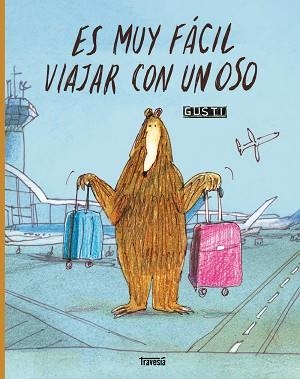 ES MUY FÁCIL VIAJAR CON UN OSO | 9786075841137 | GUSTI | Llibreria Geli - Llibreria Online de Girona - Comprar llibres en català i castellà