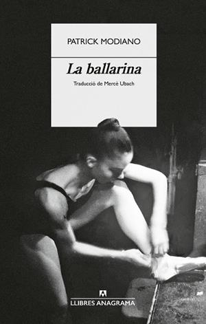 LA BALLARINA | 9788433949554 | MODIANO, PATRICK | Libreria Geli - Librería Online de Girona - Comprar libros en catalán y castellano