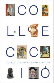 GUIA DE LA COL·LECCIÓ DEL MUSEU PICASSO DE BARCELONA | 9791399077353 | Llibreria Geli - Llibreria Online de Girona - Comprar llibres en català i castellà