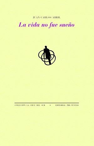 LA VIDA NO FUE SUEÑO | 9791388054198 | ABRIL, JUAN CARLOS | Llibreria Geli - Llibreria Online de Girona - Comprar llibres en català i castellà