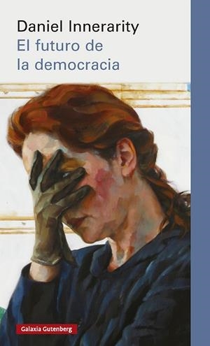 EL FUTURO DE LA DEMOCRACIA | 9791388019494 | INNERARITY, DANIEL | Llibreria Geli - Llibreria Online de Girona - Comprar llibres en català i castellà