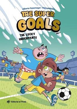 THE SUPER GOALS-3.THE LUCKY UNDERPANTS | 9791387948016 | CASAMAYOR, ALBERTO | Llibreria Geli - Llibreria Online de Girona - Comprar llibres en català i castellà