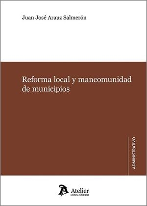 REFORMA LOCAL Y MANCOMUNIDAD DE MUNICIPIOS | 9791388096952 | ARAUZ SALMERÓN, JUAN JOSÉ | Libreria Geli - Librería Online de Girona - Comprar libros en catalán y castellano